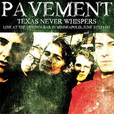 Pavement - Texas Never Whispers - Live At The Uptown Bar In Minneapolis, June 11th 1992 download mp3 flac