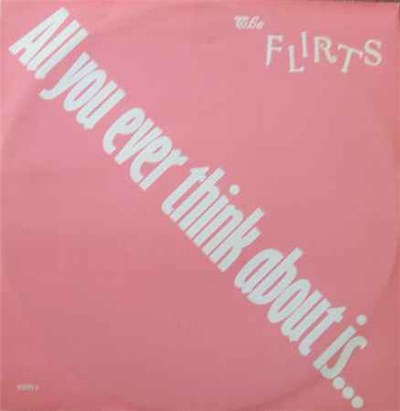 The Flirts - All You Ever Think About Is (Sex) download mp3 flac