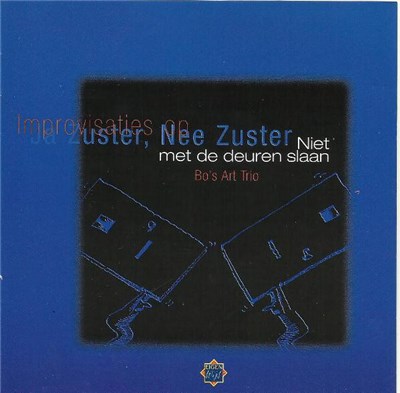 Bo's Art Trio - Niet Met De Deuren Slaan (Improvisaties Op "Ja Zuster, Nee Zuster") download mp3 flac