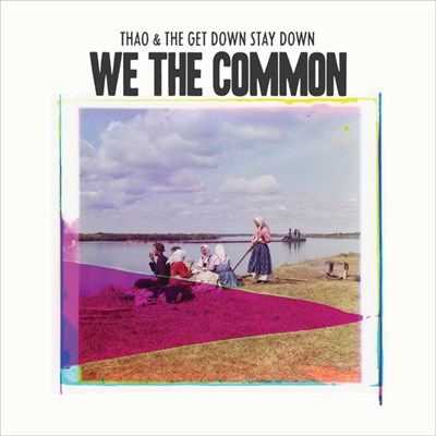Thao & The Get Down Stay Down - We The Common download mp3 flac