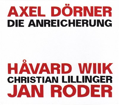 Axel Dörner, Håvard Wiik, Christian Lillinger, Jan Roder : Die Anreicherung - Die Anreicherung download mp3 flac