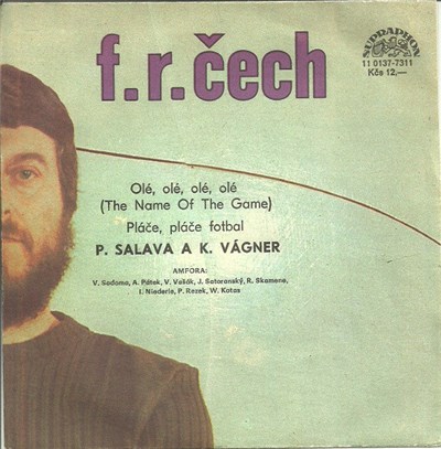 F. R. Čech, P. Salava A K. Vágner - Olé, Olé, Olé, Olé (The Name Of The Game) / Pláče, Pláče Fotbal download mp3 flac