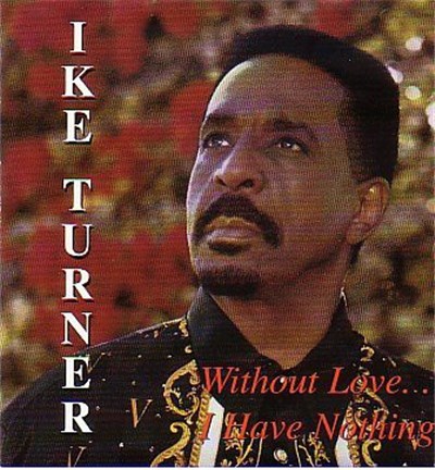 Ike Turner - Without Love I Have Nothing download mp3 flac