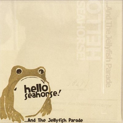 Hello Seahorse! - ...And The Jellyfish Parade download mp3 flac