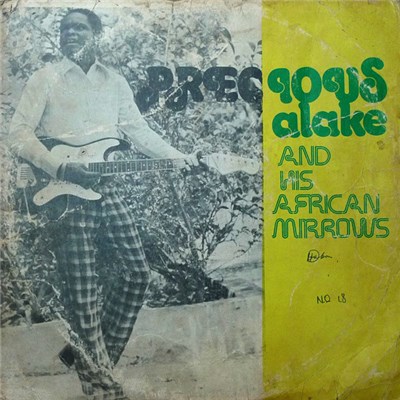 Precious Alake Omoregbe And His African Mirrows - Precious Alake Omoregbe And His African Mirrows download mp3 flac