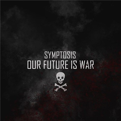 Symptosis - Our Future Is War download mp3 flac