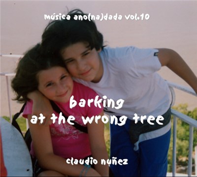 Claudio Nuñez - Barking At The Wrong Tree - Música Ano(na)dada Vol.10 download mp3 flac