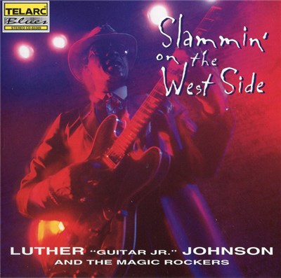 Luther "Guitar Jr." Johnson And The Magic Rockers - Slammin' On The West Side download mp3 flac