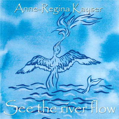 Anne-Regina Kayser - See The River Flow download mp3 flac