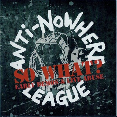 Anti-Nowhere League - So What? (Early Demos & Live Abuse) download mp3 flac