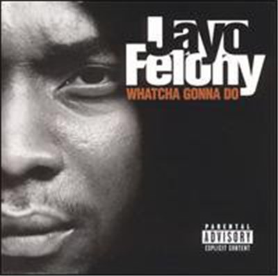 Jayo Felony - Whatcha Gonna Do download mp3 flac