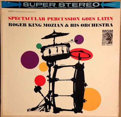 Roger King Mozian & His Orchestra - Spectacular Percussion Goes Latin download mp3 flac