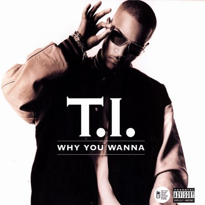 T.I. - Why You Wanna download mp3 flac