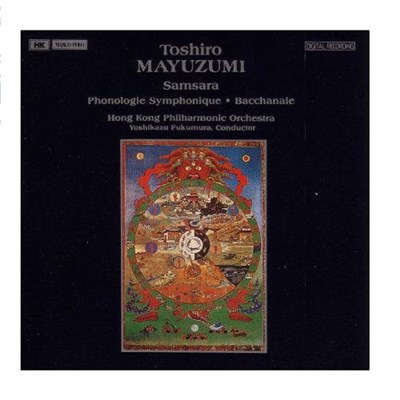 Toshiro Mayuzumi / Hong Kong Philharmonic Orchestra, Yoshikazu Fukumura - Samsara, Phonologie Symphonique, Bacchanale download mp3 flac