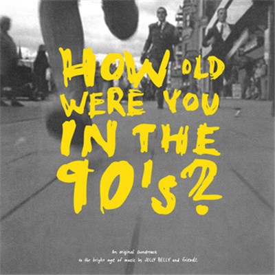 Jelly Belly - How Old Were You In The 90's? download mp3 flac