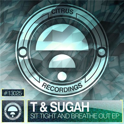 T & Sugah - Sit Tight & Breathe Out EP download mp3 flac