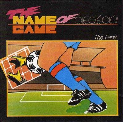 The Fans - The Name Of The Game (Olé, Olé, Olé!!) download mp3 flac