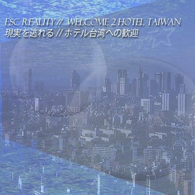 Esc Reality - Welcome 2 Hotel Taiwan™ download mp3 flac
