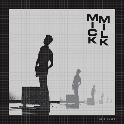 Mick Milk - Half Lives download mp3 flac