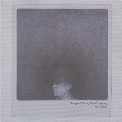 Tangled Thoughts Of Leaving - No Tether download mp3 flac