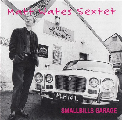 The Matt Wates Sextet - Smallbills Garage download mp3 flac
