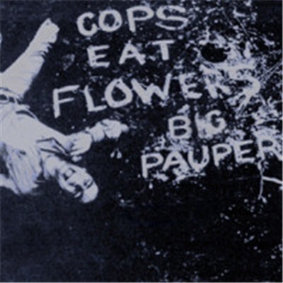 Big Pauper - Cops Eat Flowers EP download mp3 flac