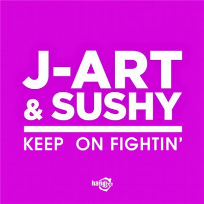 J-Art & Sushy - Keep On Fightin' download mp3 flac