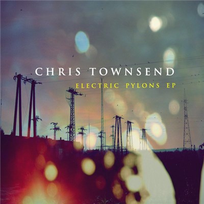 Chris Townsend - Electric Pylons EP download mp3 flac