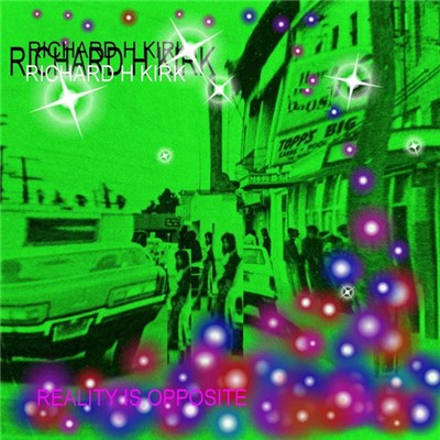 Richard H. Kirk - Reality Is Opposite download mp3 flac