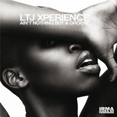 LTJ XPerience - Ain't Nothing But A Groove download mp3 flac