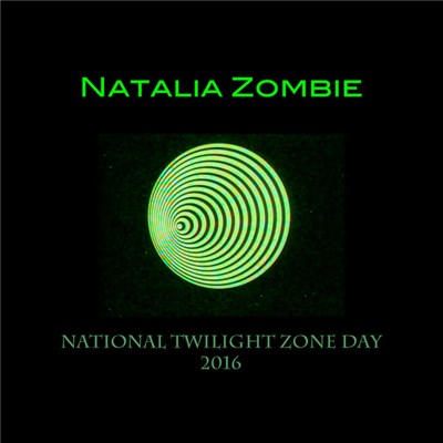 Natalia Zombie - National Twilight Zone Day 2016 download mp3 flac