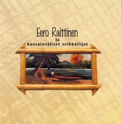 Eero Raittinen Ja Kansainväliset Seikkailijat - Eero Raittinen Ja Kansainväliset Seikkailijat download mp3 flac