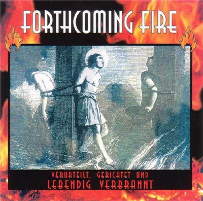 Forthcoming Fire - Verurteilt, Gerichtet Und Lebendig Verbrannt download mp3 flac
