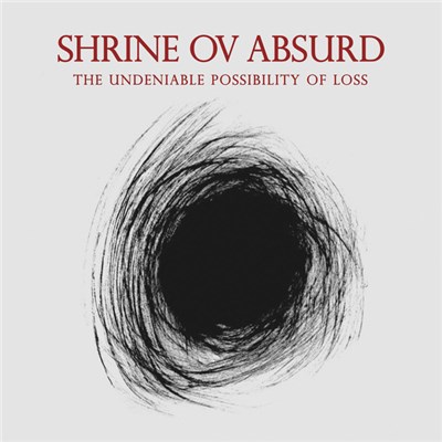 Shrine Ov Absurd - The Undeniable Possibility Of Loss download mp3 flac