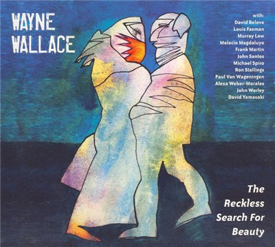 Wayne Wallace - The Reckless Search For Beauty download mp3 flac