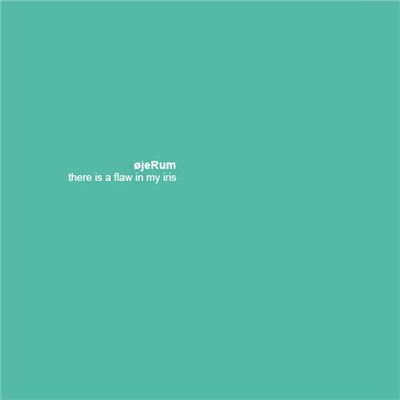 øjeRum - There Is A Flaw In My Iris download mp3 flac