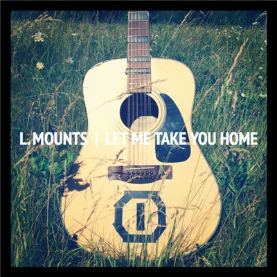 L. Mounts - Let Me Take You Home download mp3 flac