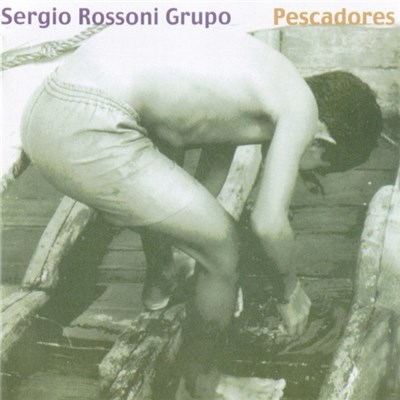 Sergio Rossoni Grupo - Pescadores download mp3 flac