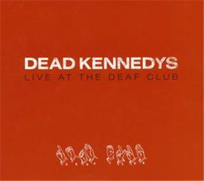 Dead Kennedys - Live At The Deaf Club download mp3 flac