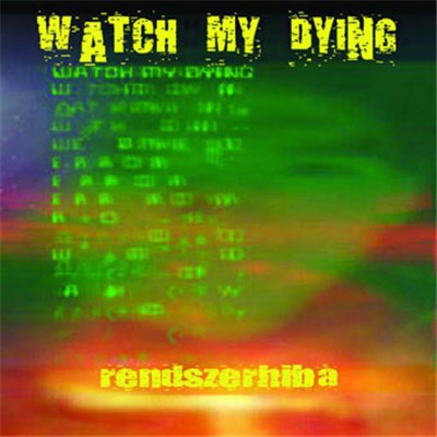 Watch My Dying - Rendszerhiba download mp3 flac