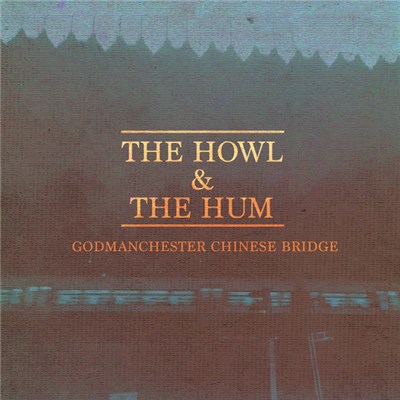 The Howl & The Hum - Godmanchester Chinese Bridge download mp3 flac