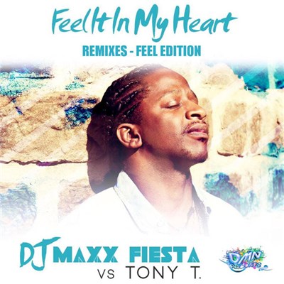DJ Maxx Fiesta vs. Tony T - Feel It In My Heart (Remixes - Feel Edition) download mp3 flac