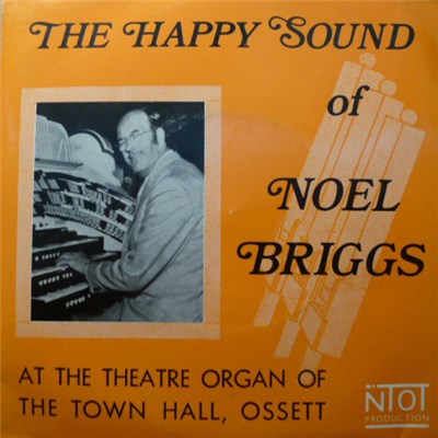 Noel Briggs - The Happy Sound Of Noel Briggs (At the Theatre Organ Of The Town Hall, Ossett) download mp3 flac