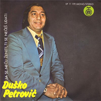 Duško Petrović - Ja Se Neću Ženiti,Ti Se Nećeš Udati download mp3 flac