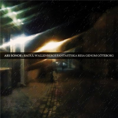 Ars Sonor - Raoul Wallenbergs Fantastiska Resa Genom Göteborg download mp3 flac