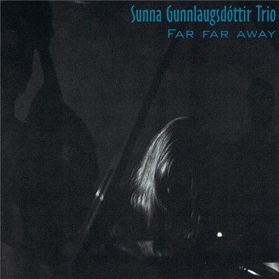 Sunna Gunnlaugsdóttir Trio - Far Far Away download mp3 flac