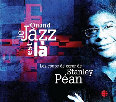 Various ,Les Coups de Coeur De Stanley Péan - Quand le Jazz est là: Les coups de coeur de Stanley Péan download mp3 flac