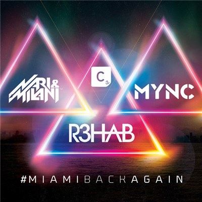 R3hab, Nari & Milani, MYNC - #MIAMIBACKAGAIN download mp3 flac