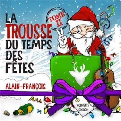 Alain-François - La Trousse Du Temps Des Fêtes Tome II download mp3 flac