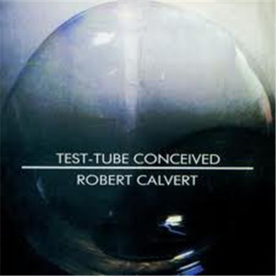 Robert Calvert - Test-Tube Conceived download mp3 flac